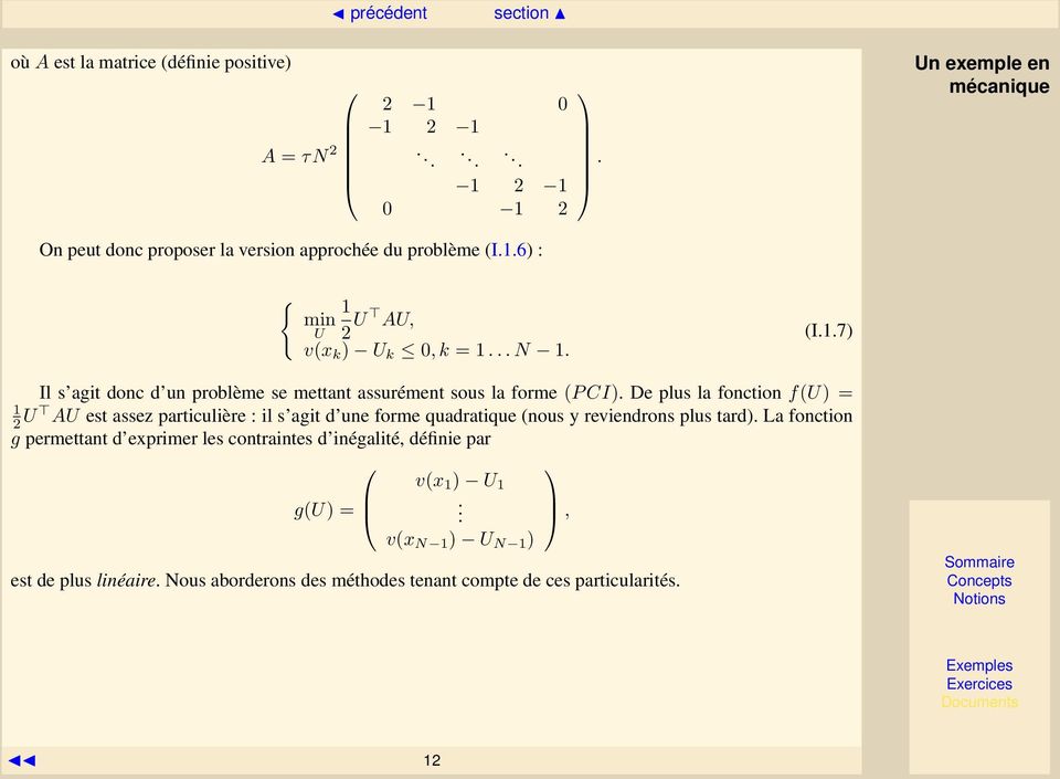fonction f(u) = 1 2 U AU est assez particulière : il s agit d une forme quadratique (nous y reviendrons plus tard) La fonction g permettant d exprimer les