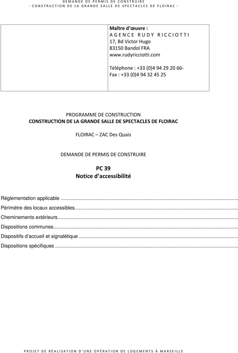 SPECTACLES DE FLOIRAC FLOIRAC ZAC Des Quais DEMANDE DE PERMIS DE CONSTRUIRE PC 39 Notice d accessibilité Réglementation applicable.