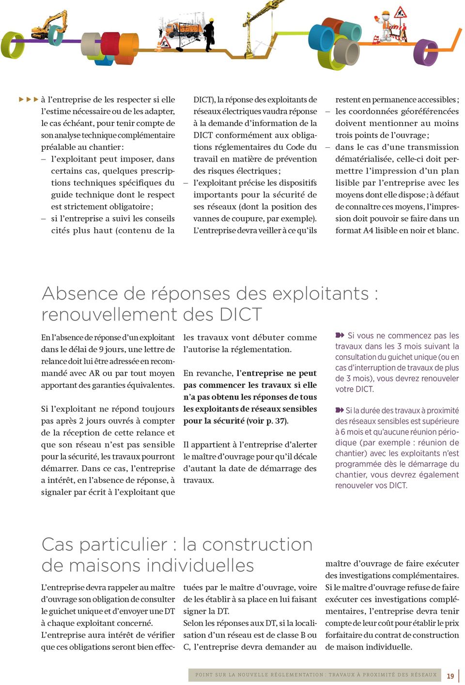 (contenu de la DICT), la réponse des exploitants de réseaux électriques vaudra réponse à la demande d information de la DICT conformément aux obligations réglementaires du Code du travail en matière