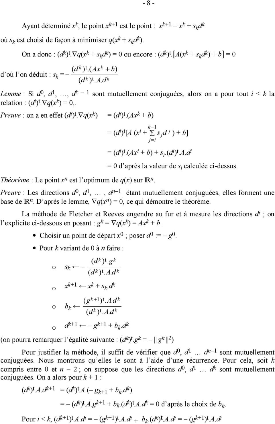 q(x ) = (d i ) t.(ax + b) = (d i ) t [A (x i + s j j d ) + b] j= i = (d i ) t.(ax i + b) + s i.(d i ) t.a.d i Théorème : Le point x n est l optimum de q(x) sur IR n.