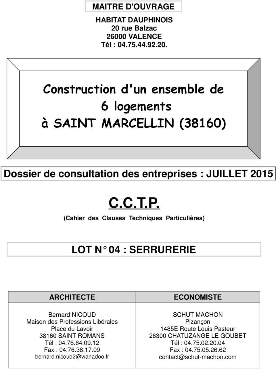Construction d'un ensemble de 6 logements à SAINT MARCELLIN (38160) Dossier de consultation des entreprises : JUILLET 2015 C.C.T.P.