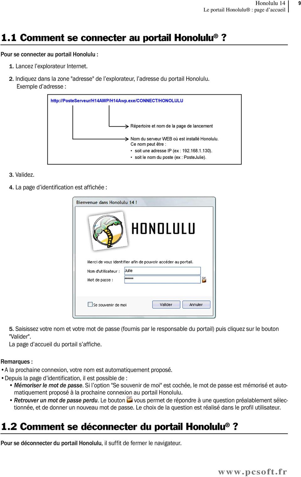 exe/connect/honolulu Répertoire et nom de la page de lancement Nom du serveur WEB où est installé Honolulu. Ce nom peut être : soit une adresse IP (ex : 192.168.1.130).
