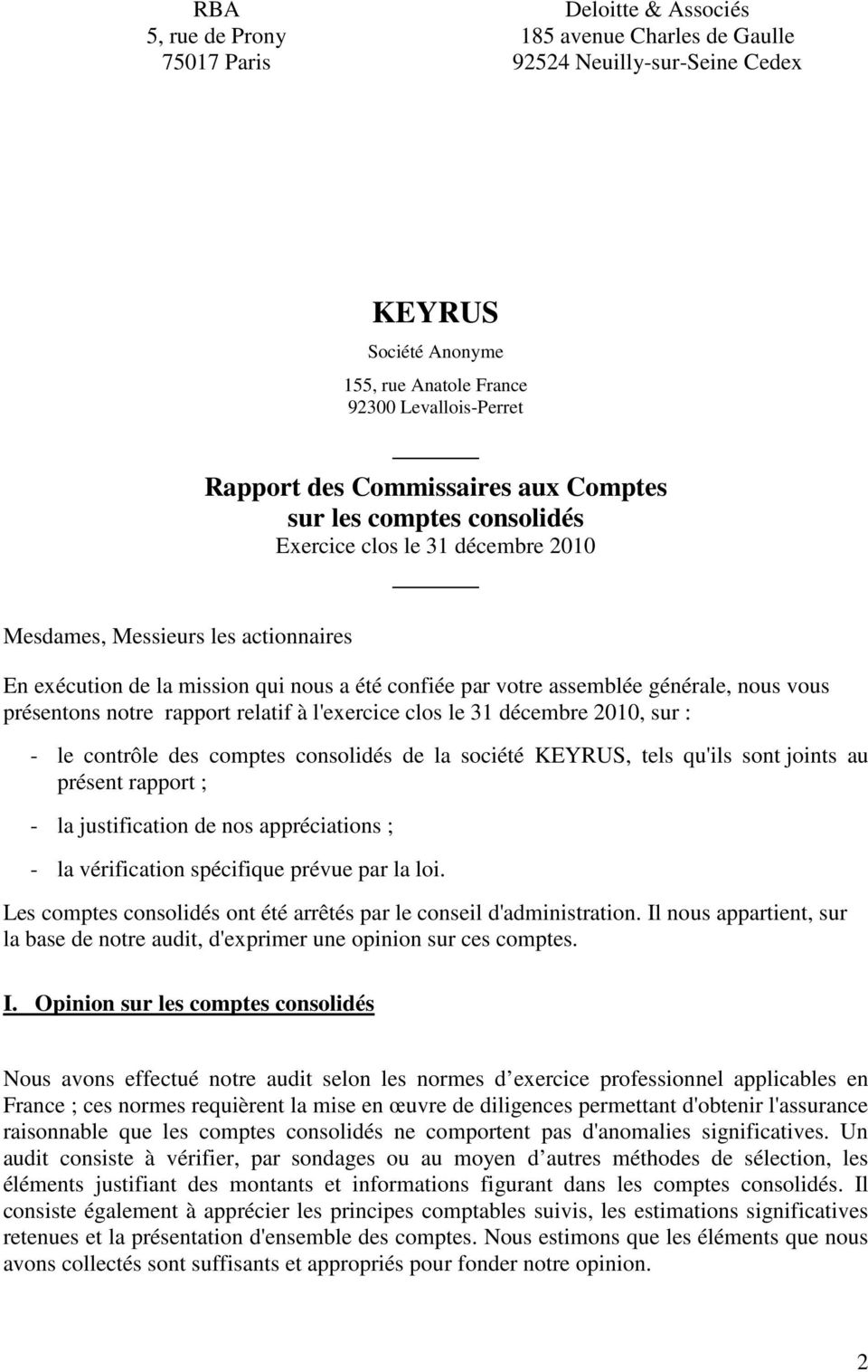 générale, nous vous présentons notre rapport relatif à l'exercice clos le 31 décembre 2010, sur : - le contrôle des comptes consolidés de la société KEYRUS, tels qu'ils sont joints au présent rapport