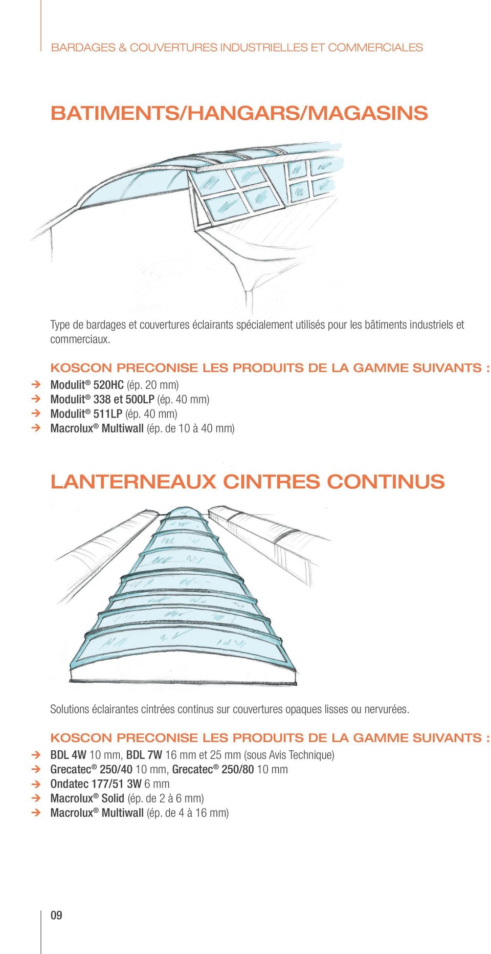 de 10 à 40 mm) LANTERNEAUX CINTRES CONTINUS Solutions éclairantes cintrées continus sur couvertures opaques lisses ou nervurées.