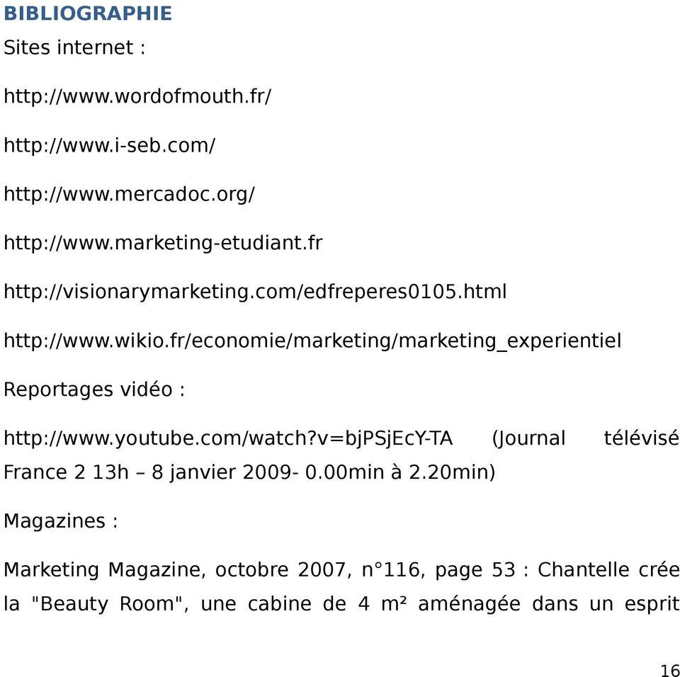 fr/economie/marketing/marketing_experientiel Reportages vidéo : http://www.youtube.com/watch?