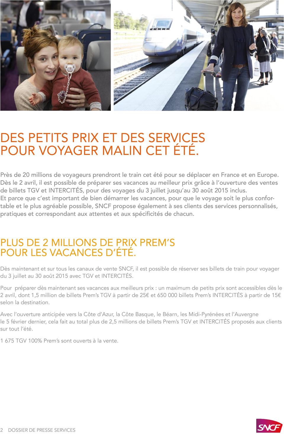 Et parce que c est important de bien démarrer les vacances, pour que le voyage soit le plus confortable et le plus agréable possible, SNCF propose également à ses clients des services personnalisés,