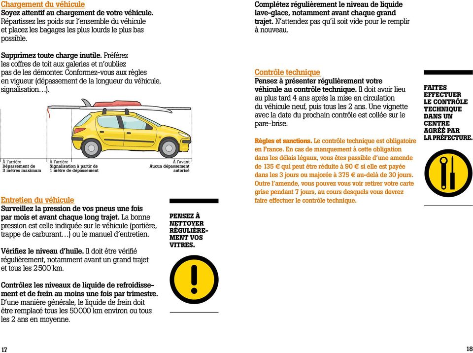 Conformez-vous aux règles en vigueur (dépassement de la longueur du véhicule, signalisation ).