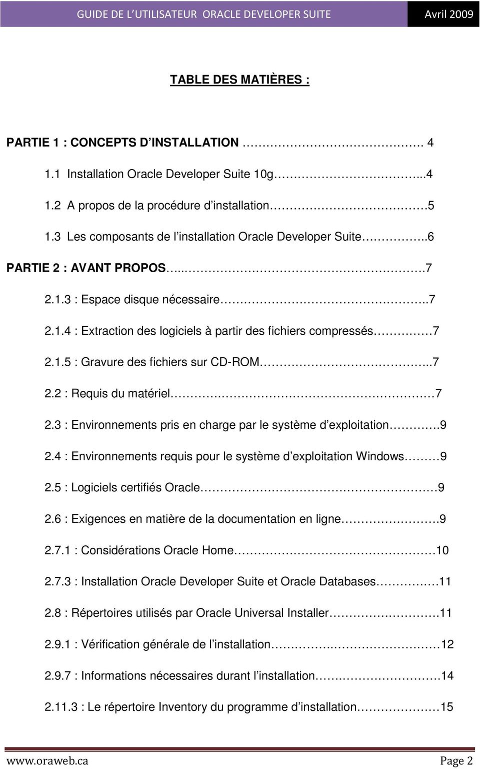 .7 2.2 : Requis du matériel. 7 2.3 : Environnements pris en charge par le système d exploitation.9 2.4 : Environnements requis pour le système d exploitation Windows 9 2.