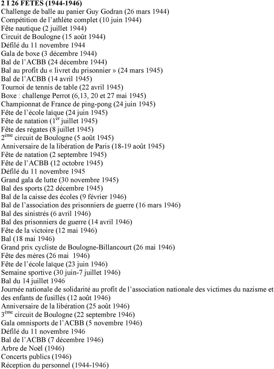 table (22 avril 1945) Boxe : challenge Perrot (6,13, 20 et 27 mai 1945) Championnat de France de ping-pong (24 juin 1945) Fête de l école laïque (24 juin 1945) Fête de natation (1 er juillet 1945)