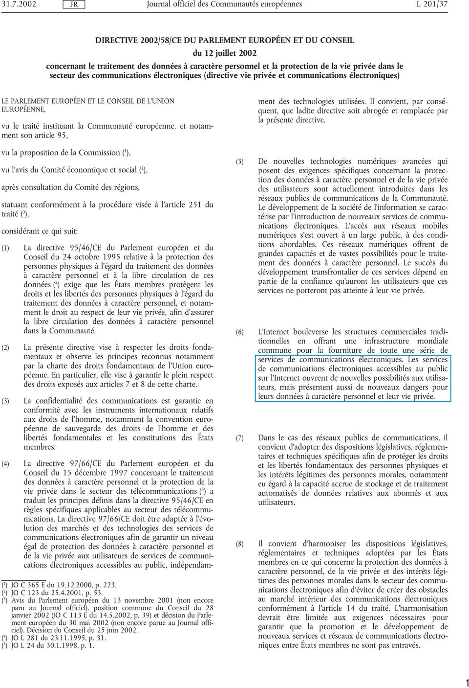 EUROPÉENNE, vu le traité instituant la Communauté européenne, et notamment son article 95, vu la proposition de la Commission ( 1 ), vu l avis du Comité économique et social ( 2 ), après consultation