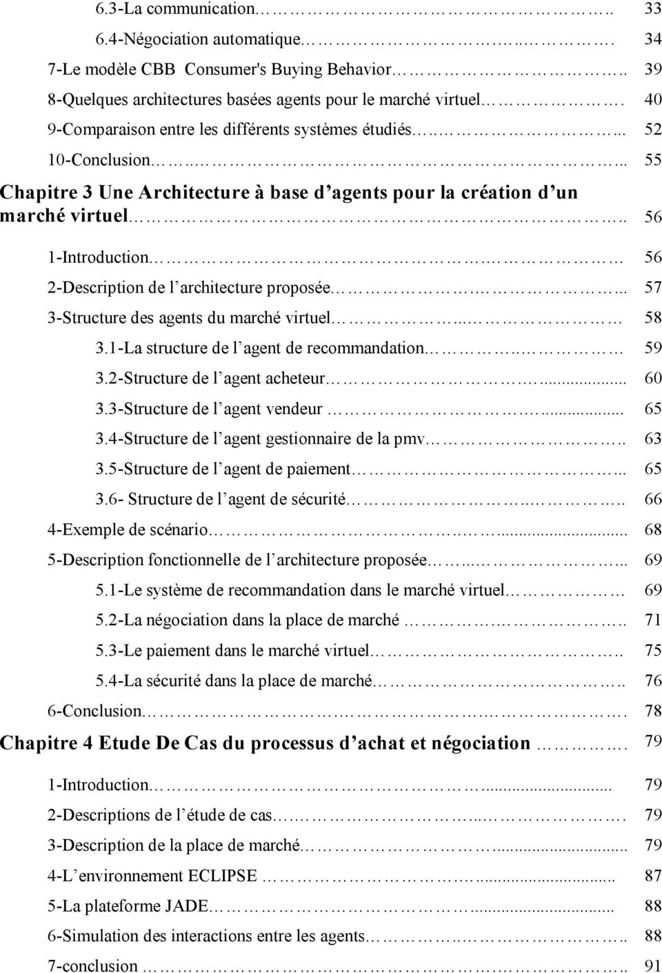 56 2-Description de l architecture proposée.... 57 3-Structure des agents du marché virtuel... 58 3.1-La structure de l agent de recommandation.. 59 3.2-Structure de l agent acheteur.... 60 3.