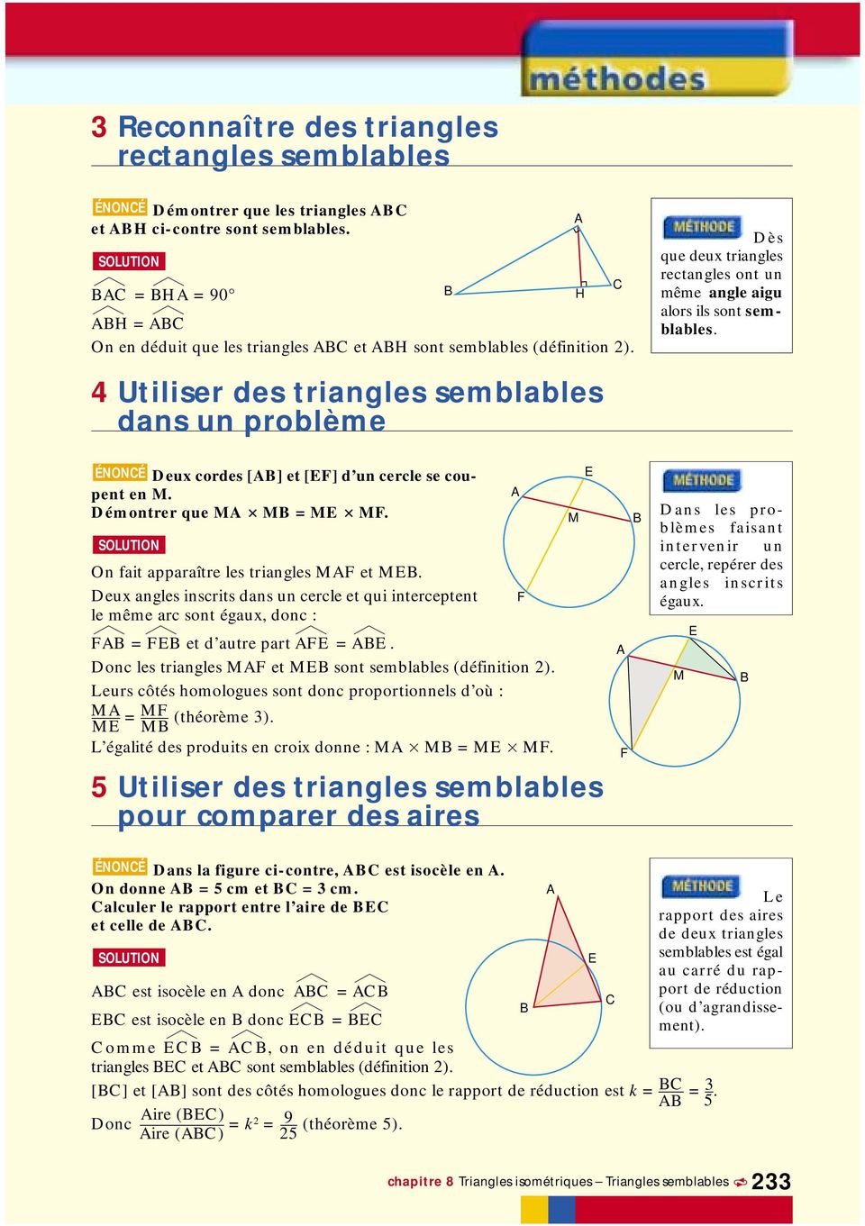 émontrer que =. SOLUTION On fait apparaître les triangles et. eux angles inscrits dans un cercle et qui interceptent le même arc sont égaux, donc : = et d autre part =.