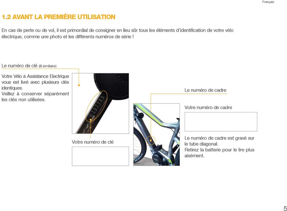 similaire) Votre Vélo à Assistance Electrique vous est livré avec plusieurs clés identiques.