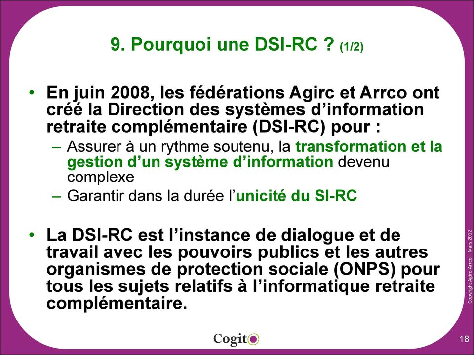 (DSI-RC) pour : Assurer à un rythme soutenu, la transformation et la gestion d un système d information devenu complexe Garantir