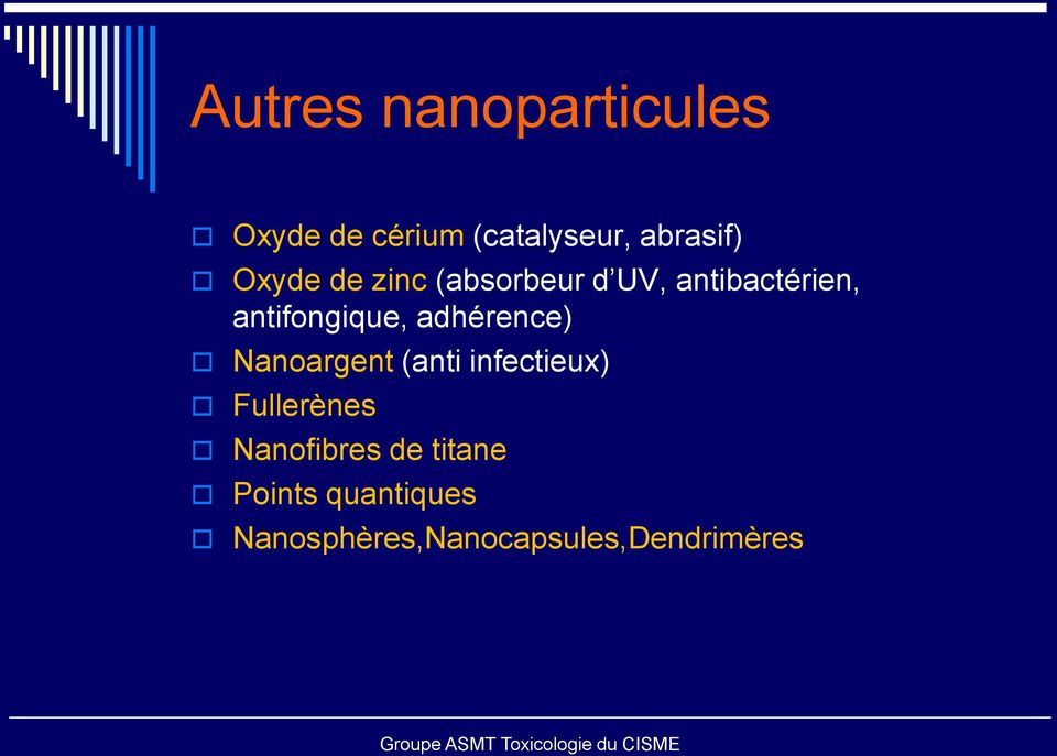 adhérence) Nanoargent (anti infectieux) Fullerènes Nanofibres