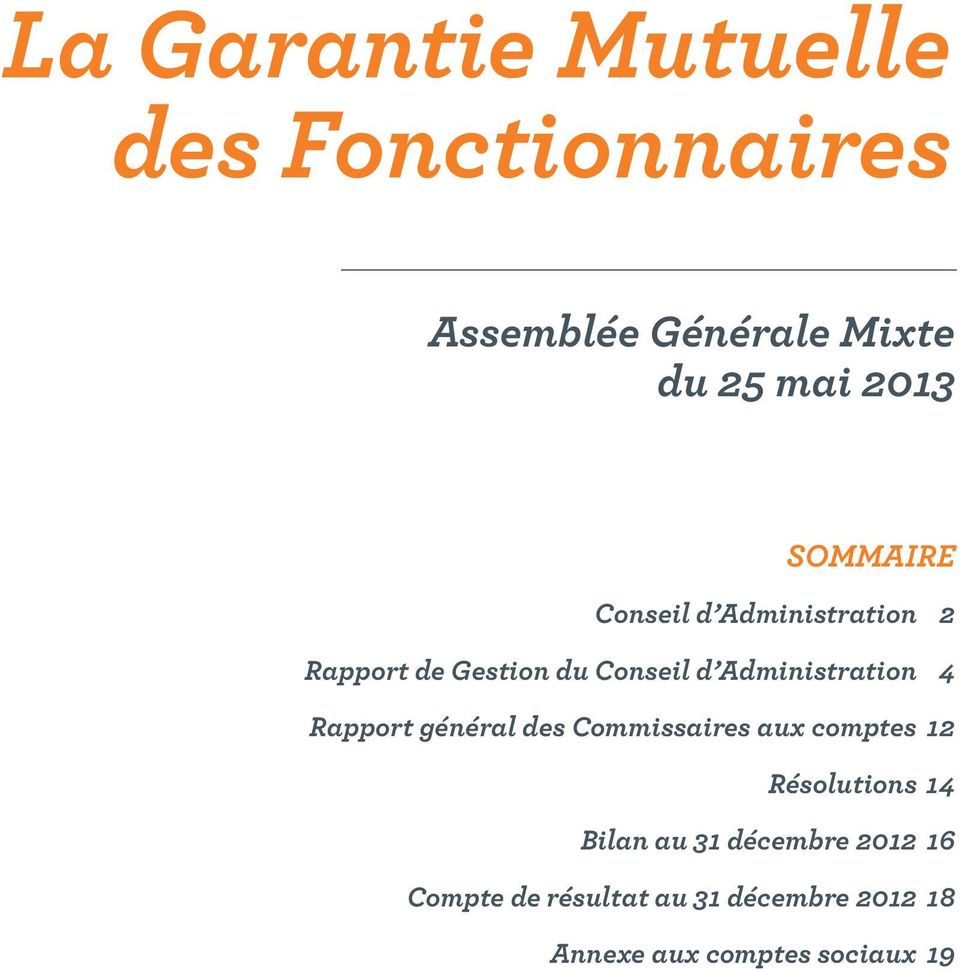 Administration 4 Rapport général des Commissaires aux comptes 12 Résolutions 14