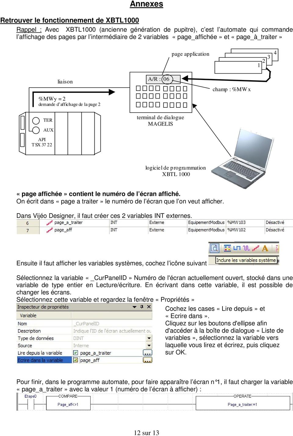 programmation XBTL 1000 «page affichée» contient le numéro de l écran affiché. On écrit dans «page a traiter» le numéro de l écran que l on veut afficher.