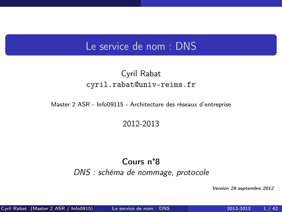 2012-2013 Cours n 8 DNS : schéma de nommage, protocole Version 29