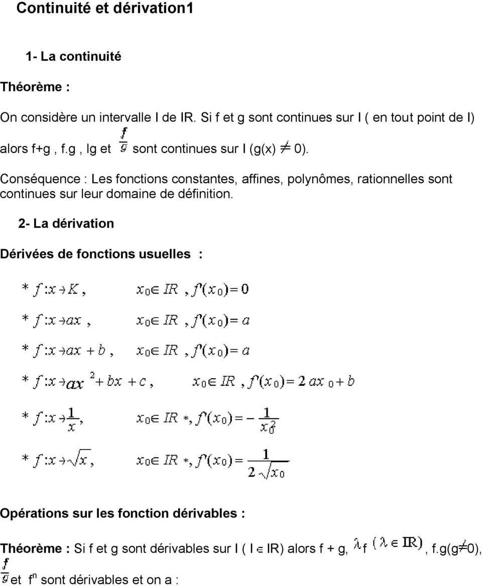 Conséquence : Les fonctions constantes, affines, polynômes, rationnelles sont continues sur leur domaine de définition.