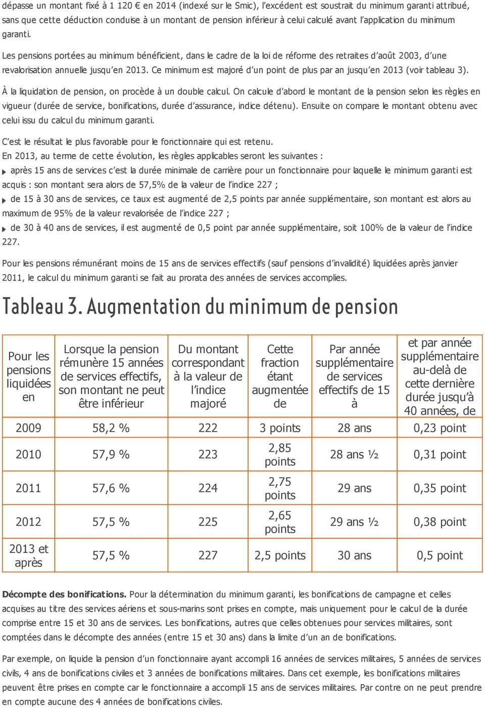 Ce minimum est majoré d un point de plus par an jusqu en 2013 (voir tableau 3). À la liquidation de pension, on procède à un double calcul.