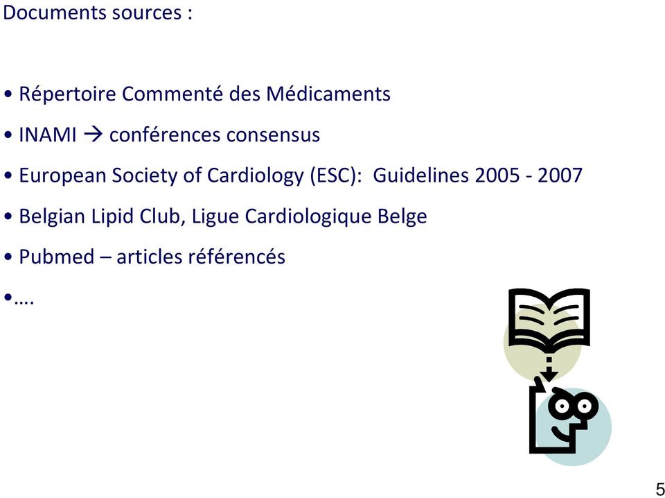 Society of Cardiology(ESC): Guidelines 2005-2007