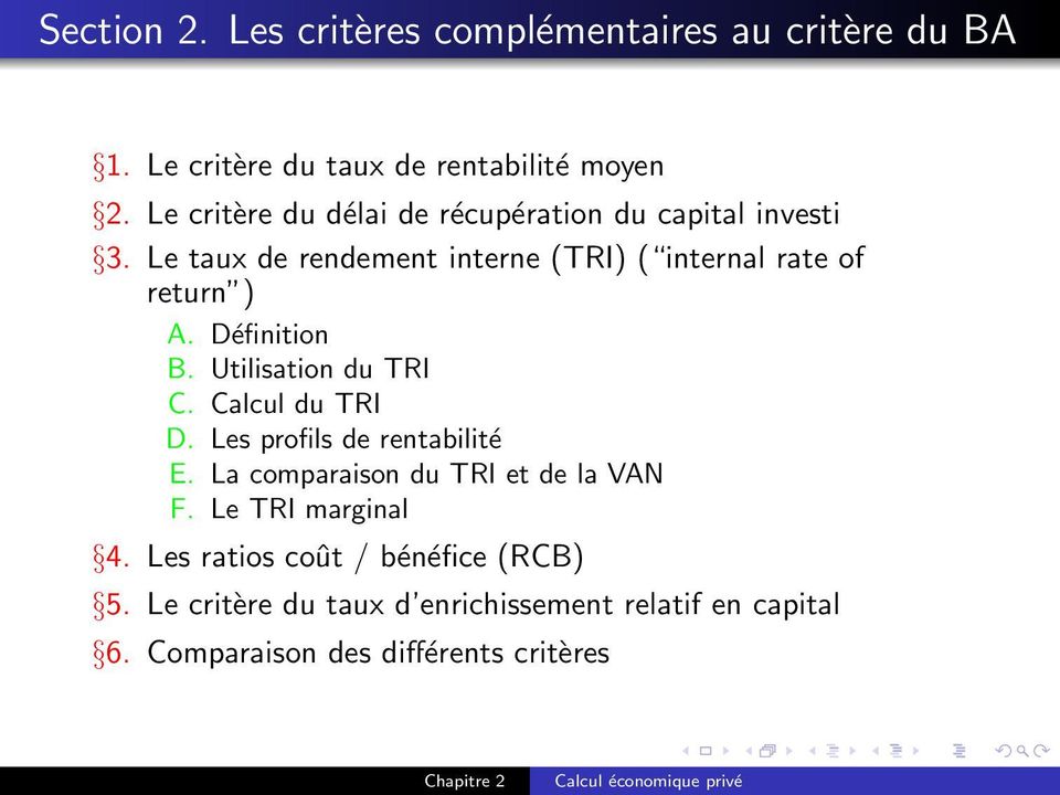 Définition B. Utilisation du TRI C. Calcul du TRI D. Les profils de rentabilité E. La comparaison du TRI et de la VAN F.