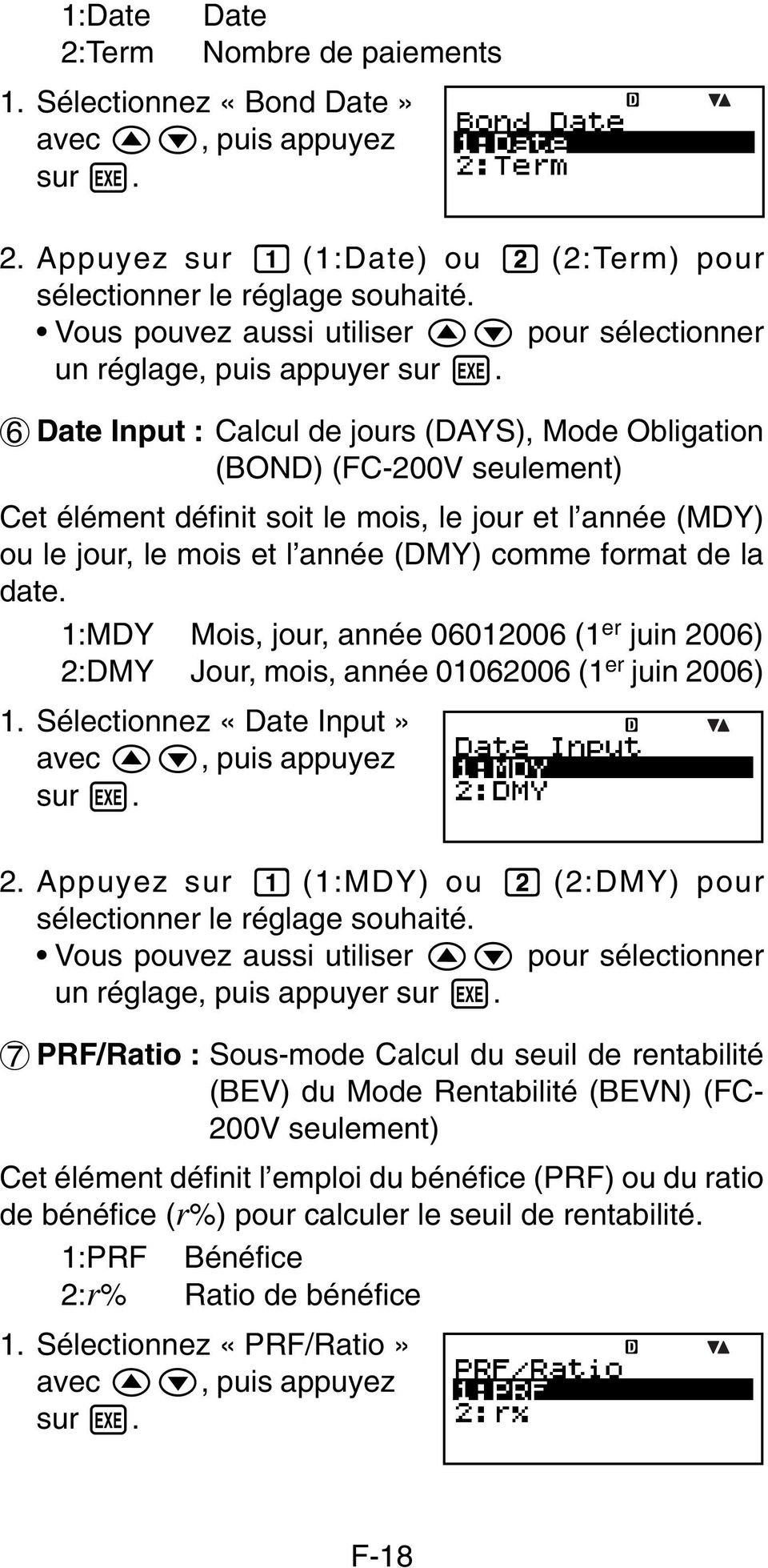 6 Date Input : Calcul de jours (DAYS), Mode Obligation (BOND) (FC-200V seulement) Cet élément définit soit le mois, le jour et l année (MDY) ou le jour, le mois et l année (DMY) comme format de la