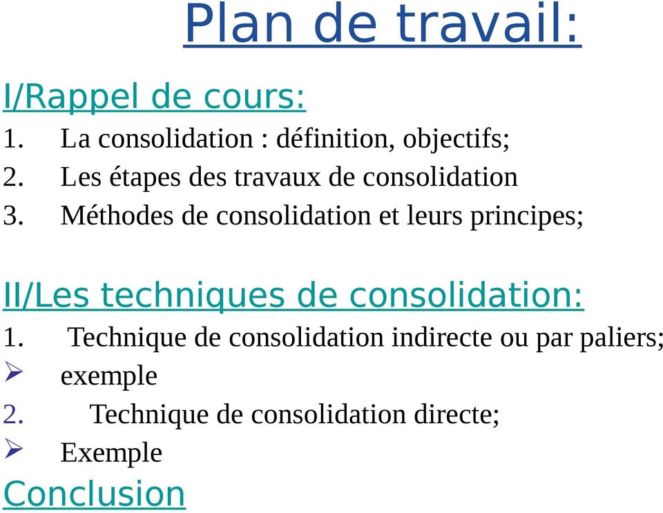 Méthodes de consolidation et leurs principes; II/Les techniques de consolidation: