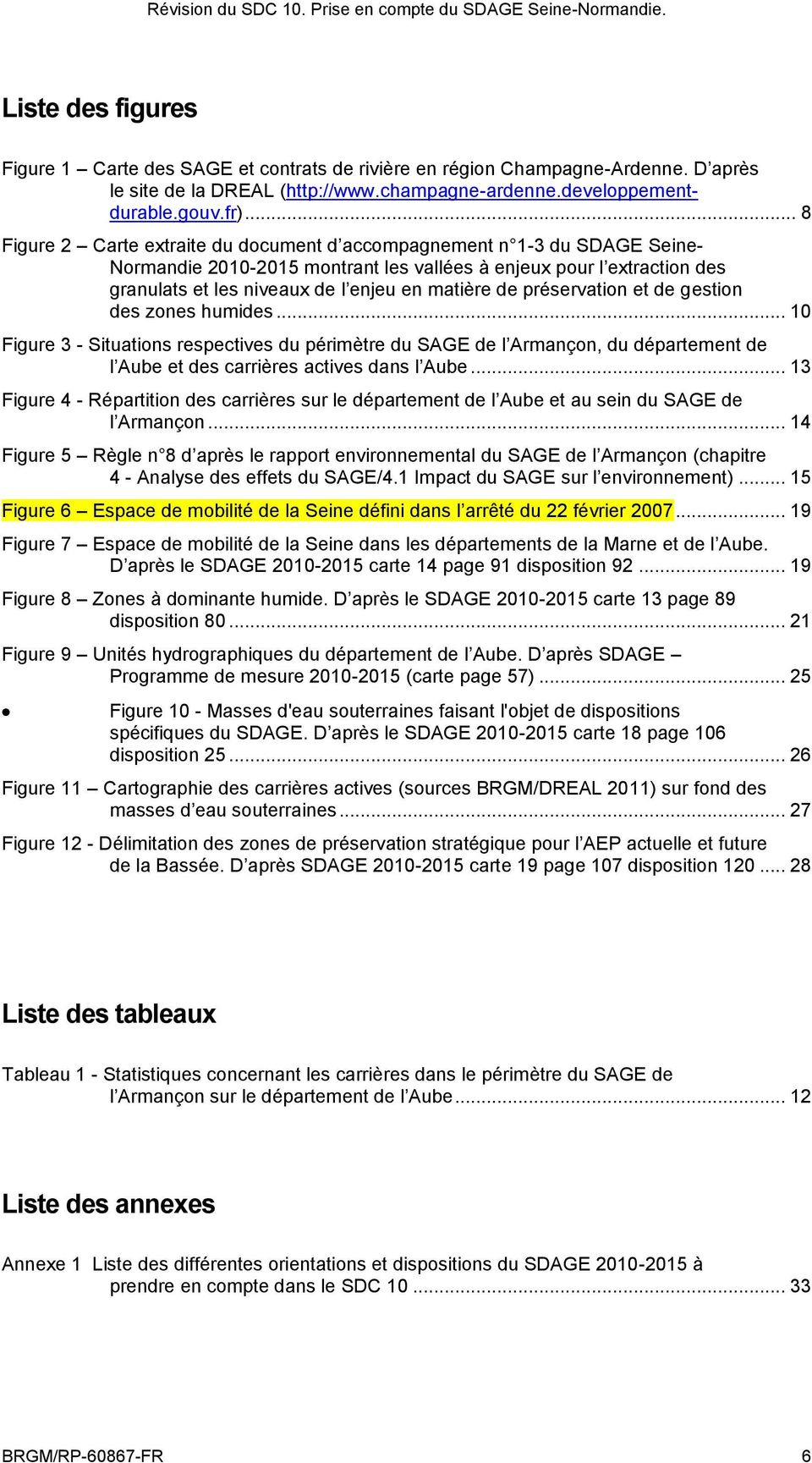 .. 8 Figure 2 Carte extraite du document d accompagnement n 1-3 du SDAGE Seine- Normandie 2010-2015 montrant les vallées à enjeux pour l extraction des granulats et les niveaux de l enjeu en matière