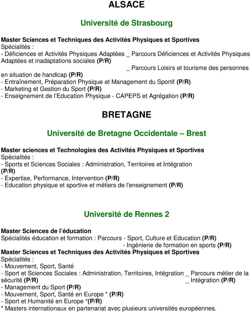 Agrégation (P/R) BRETAGNE Université de Bretagne Occidentale Brest Master sciences et Technologies des Activités Physiques et Sportives - Sports et Sciences Sociales : Administration, Territoires et