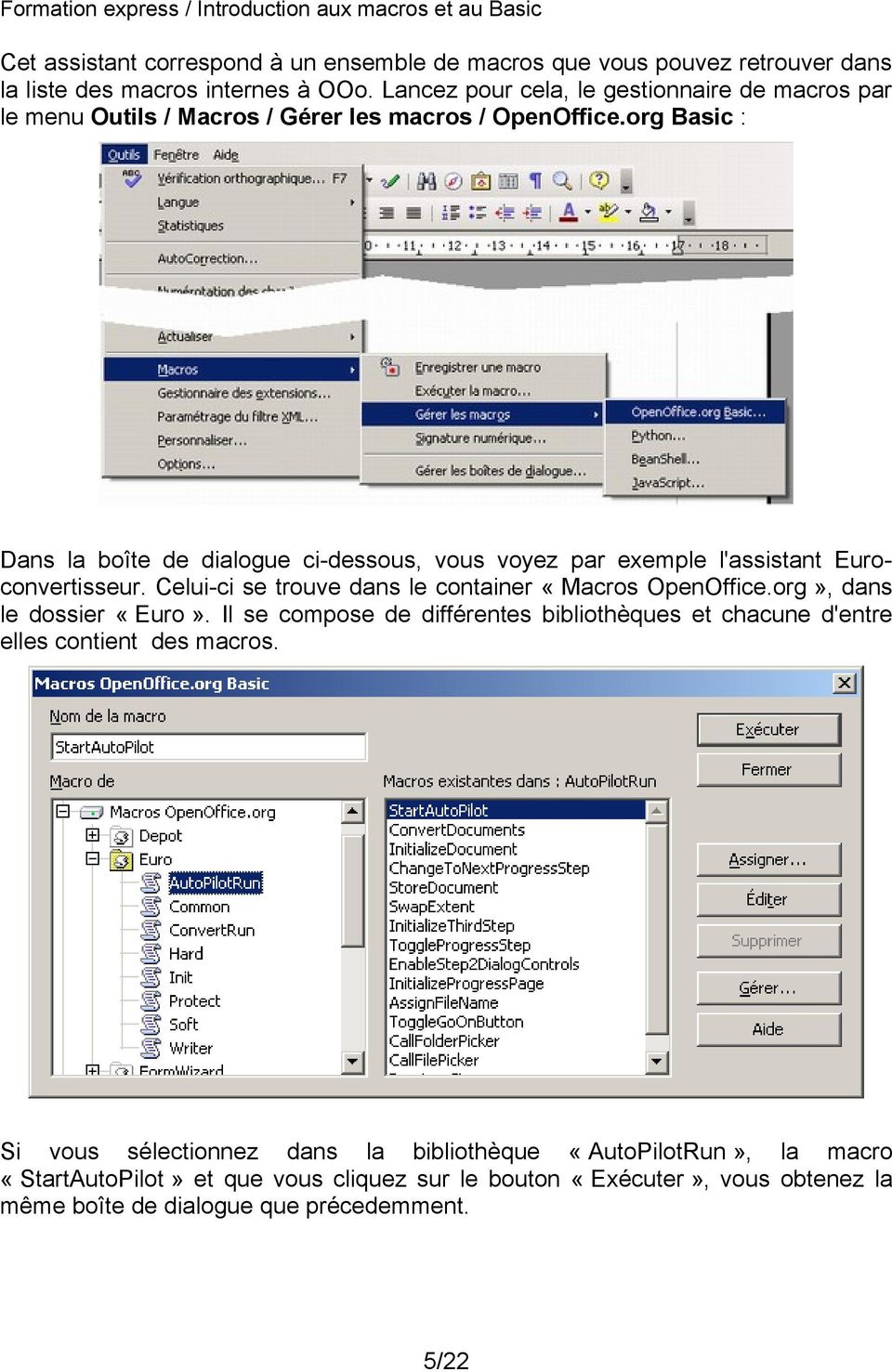 org Basic : Dans la boîte de dialogue ci-dessous, vous voyez par exemple l'assistant Euroconvertisseur. Celui-ci se trouve dans le container «Macros OpenOffice.