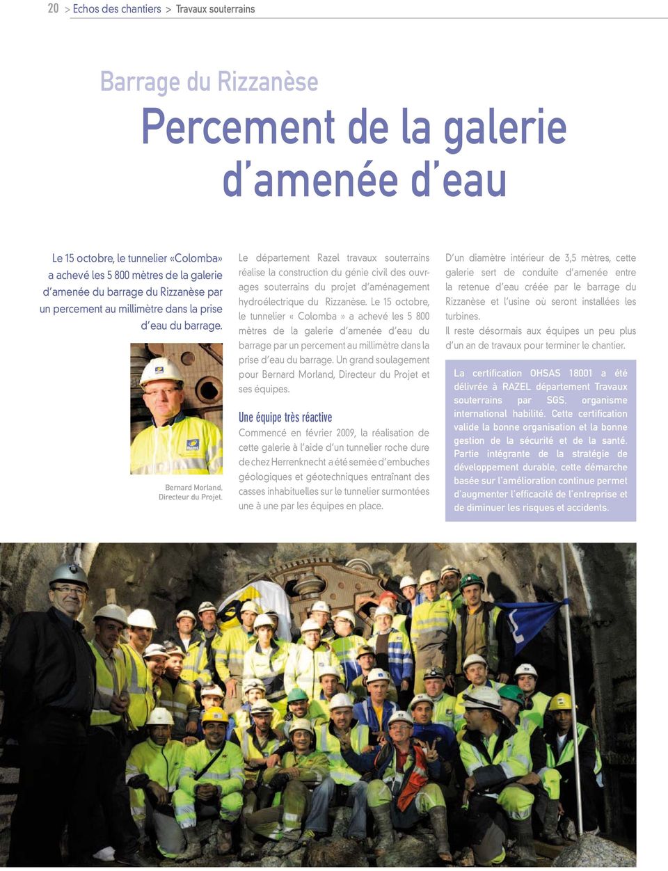 Le département Razel travaux souterrains réalise la construction du génie civil des ouvrages souterrains du projet d aménagement hydroélectrique du Rizzanèse.