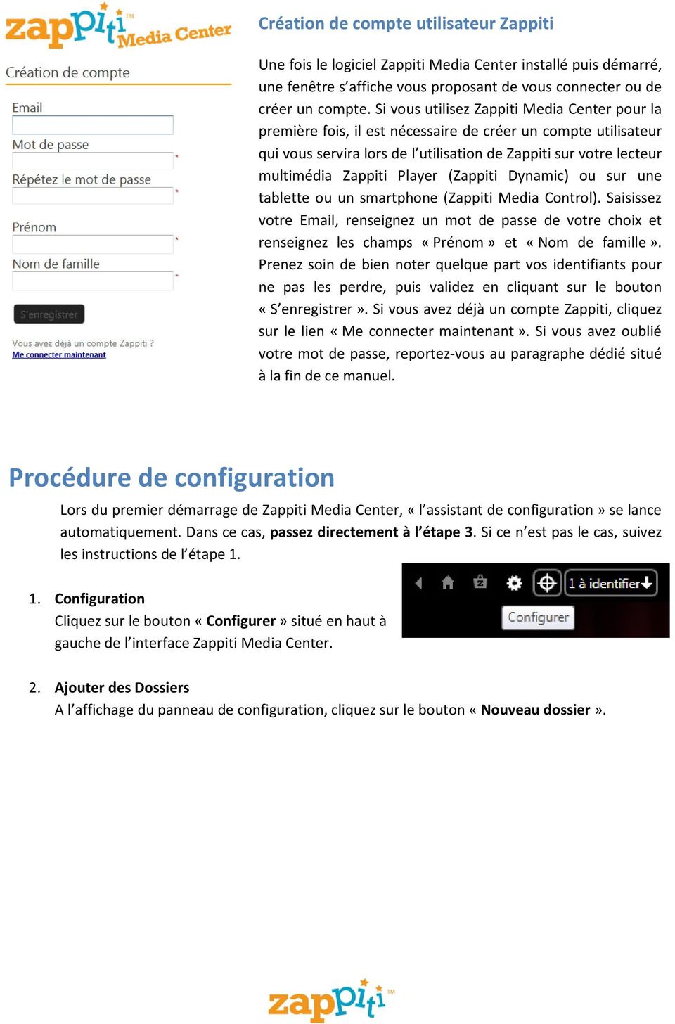 Player (Zappiti Dynamic) ou sur une tablette ou un smartphone (Zappiti Media Control).