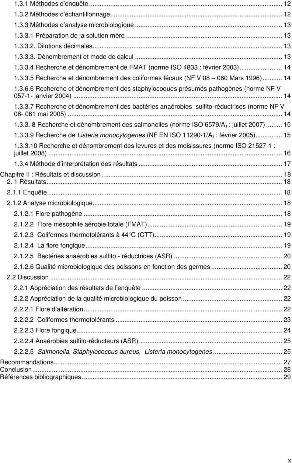 Mars 1996)... 14 1.3.6.6 Recherche et dénombrement des staphylocoques présumés pathogènes (norme NF V 057-1- janvier 2004)... 14 1.3.3.7 Recherche et dénombrement des bactéries anaérobies sulfito-réductrices (norme NF V 08-061 mai 2005).