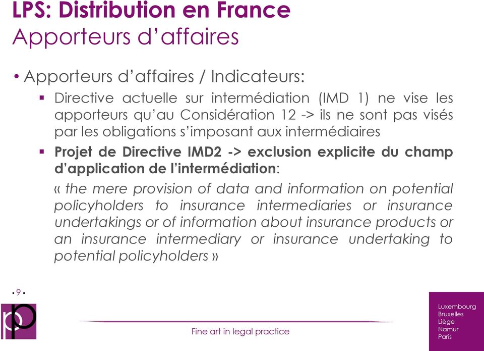explicite du champ d application de l intermédiation: «the mere provision of data and information on potential policyholders to insurance