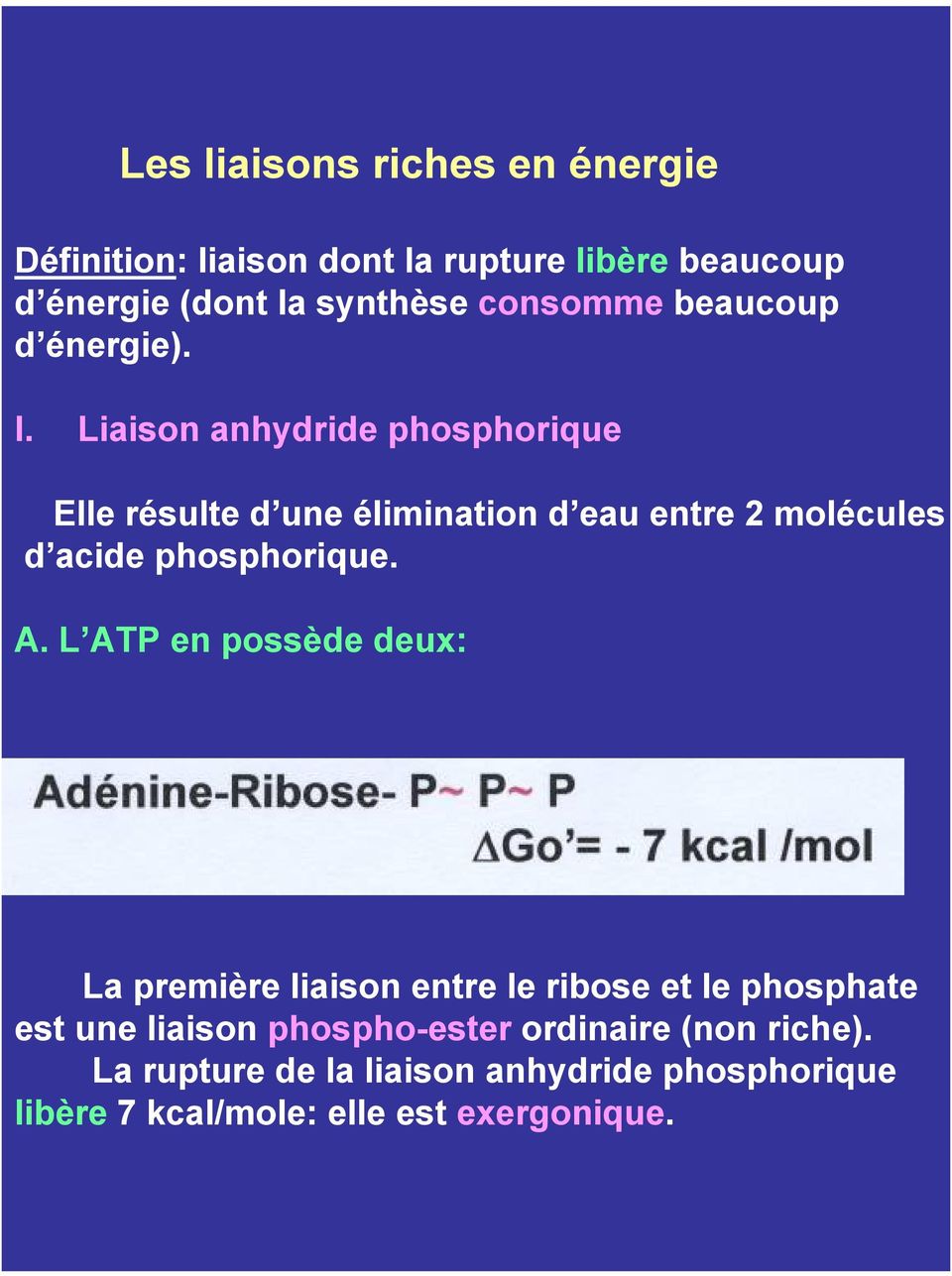 Liaison anhydride phosphorique Elle résulte d une élimination d eau entre 2 molécules d acide phosphorique. A.