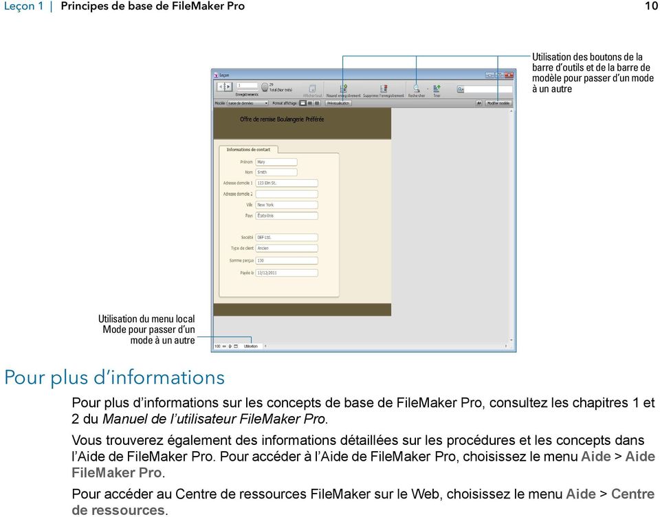 Manuel de l utilisateur FileMaker Pro. Vous trouverez également des informations détaillées sur les procédures et les concepts dans l Aide de FileMaker Pro.