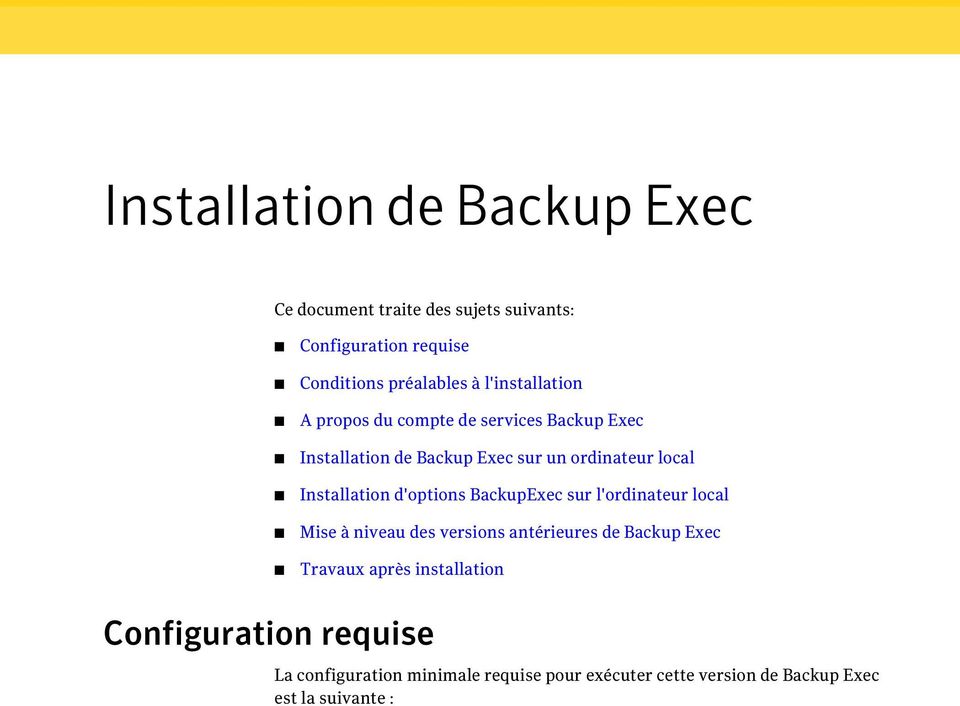 Installation d'options BackupExec sur l'ordinateur local Mise à niveau des versions antérieures de Backup Exec Travaux