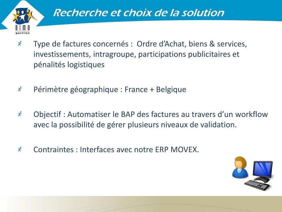 géographique : France + Belgique Objectif : Automatiser le BAP des factures au travers d un