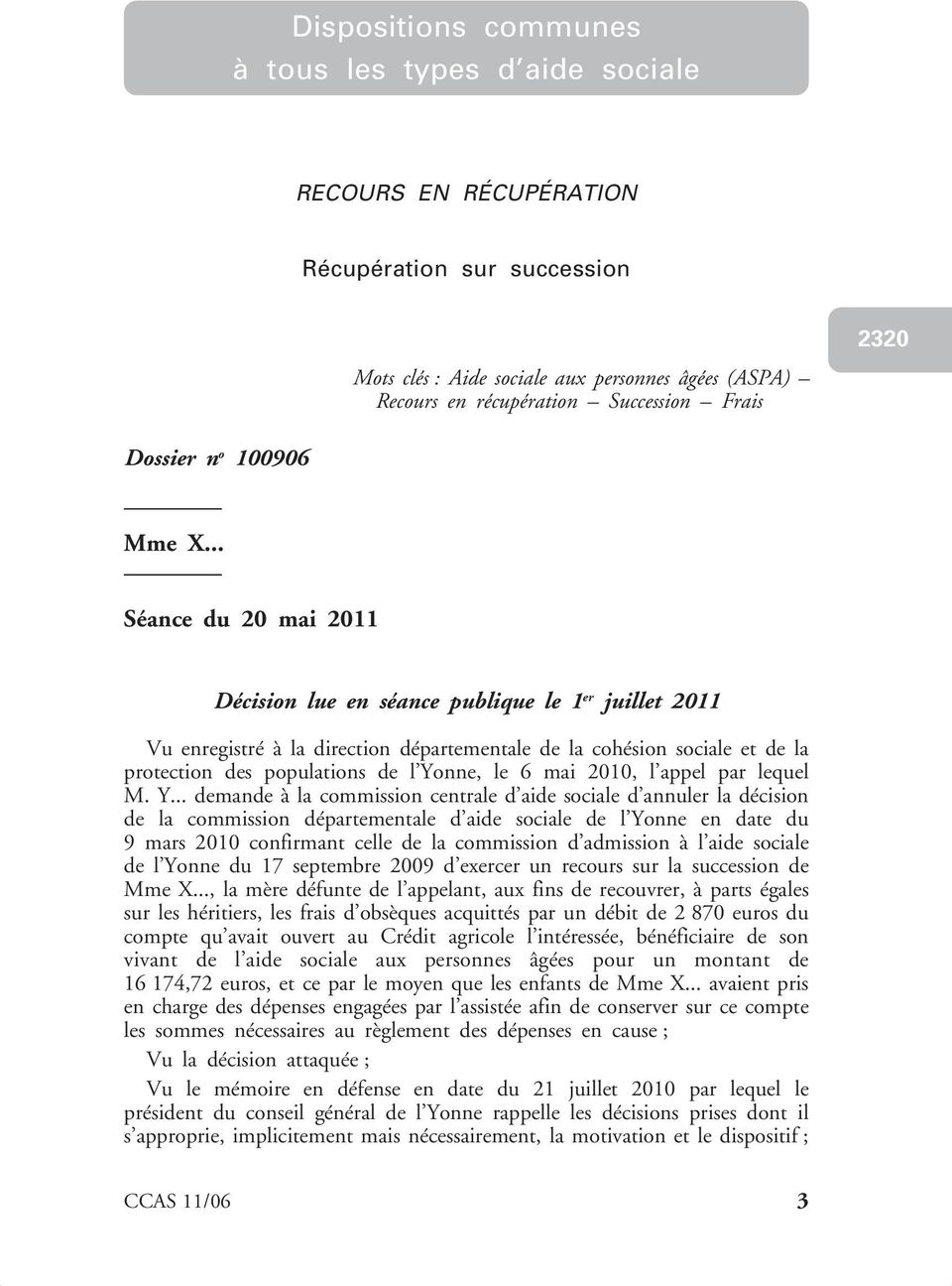 .. Séance du 20 mai 2011 Décision lue en séance publique le 1 er juillet 2011 Vu enregistré à la direction départementale de la cohésion sociale et de la protection des populations de l Yonne, le 6