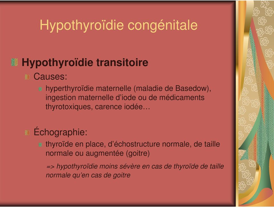 iodée Échographie: thyroïde en place, d échostructure normale, de taille normale ou