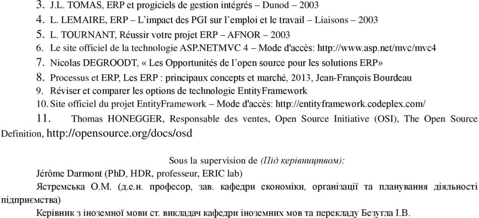 Processus et ERP, Les ERP : principaux concepts et marché, 2013, Jean-François Bourdeau 9. Réviser et comparer les options de technologie EntityFramework 10.