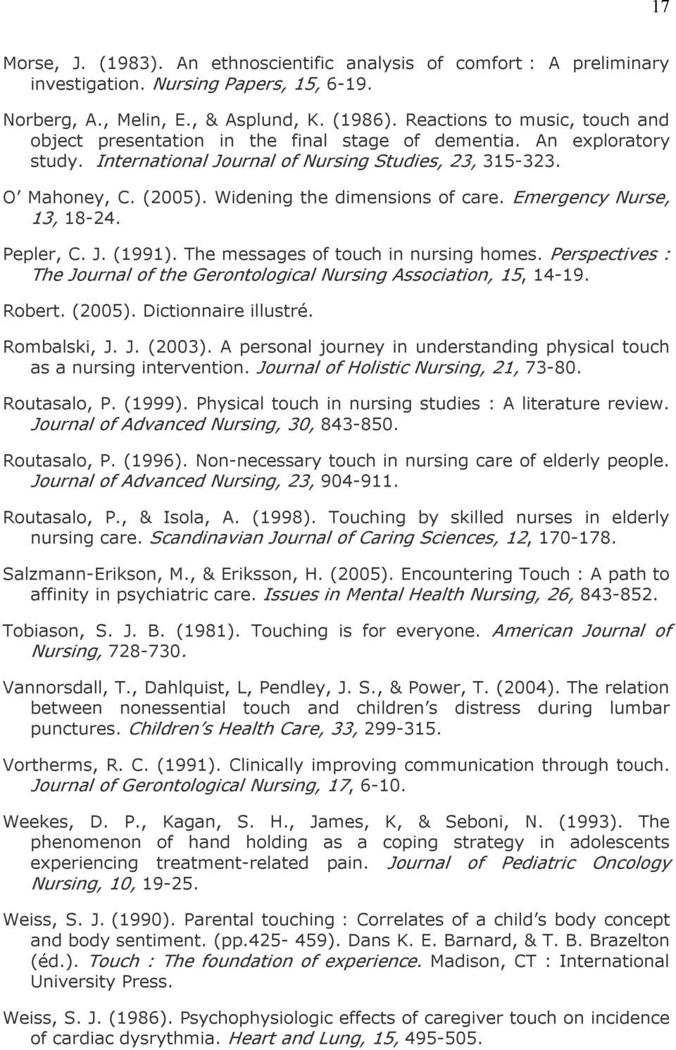 Widening the dimensions of care. Emergency Nurse, 13, 18 24. Pepler, C. J. (1991). The messages of touch in nursing homes.