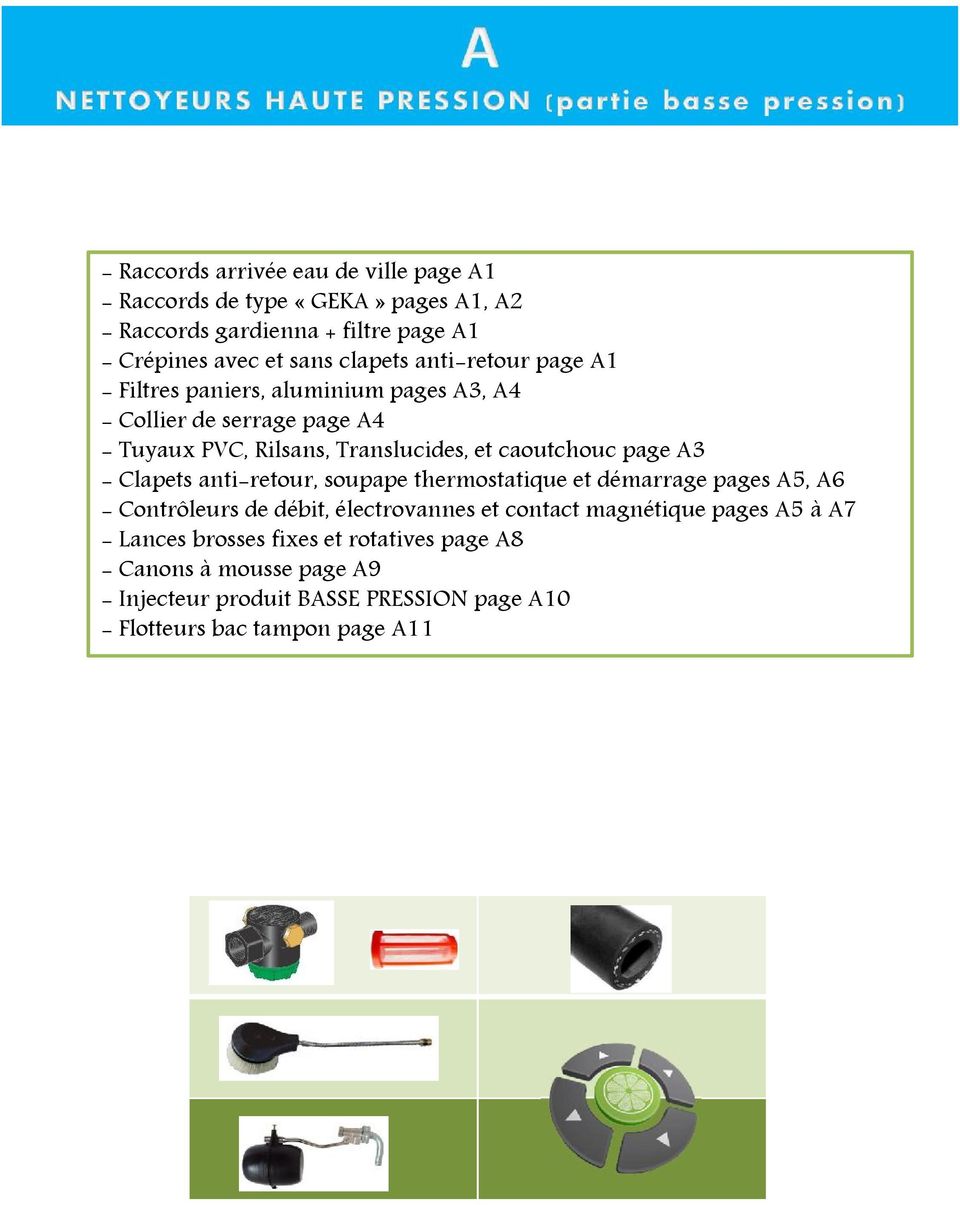 caoutchouc page A3 - Clapets anti-retour, soupape thermostatique et démarrage pages A5, A6 - Contrôleurs de débit, électrovannes et contact