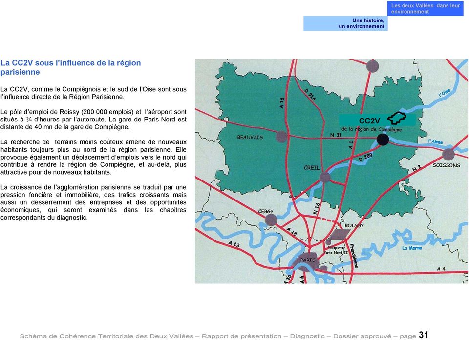 CC2V La recherche de terrains moins coûteux amène de nouveaux habitants toujours plus au nord de la région parisienne.