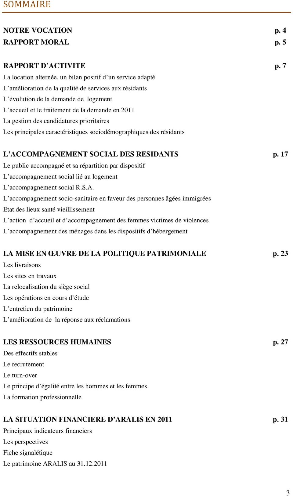 2011 La gestion des candidatures prioritaires Les principales caractéristiques sociodémographiques des résidants L ACCOMPAGNEMENT SOCIAL DES RESIDANTS p.