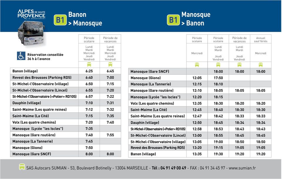 7:20 7:40 Manosque (Lycée "les Iscles") 7:35 Manosque (Gare routière) 7:40 7:55 Manosque (La Tannerie) 7:45 Manosque (Giono) 7:50 Manosque (Gare SNCF) 8:00 8:00 de vacances sauf fériés Manosque (Gare