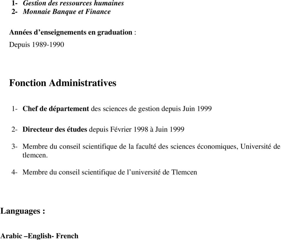 des études depuis Février 1998 à Juin 1999 3- Membre du conseil scientifique de la faculté des sciences