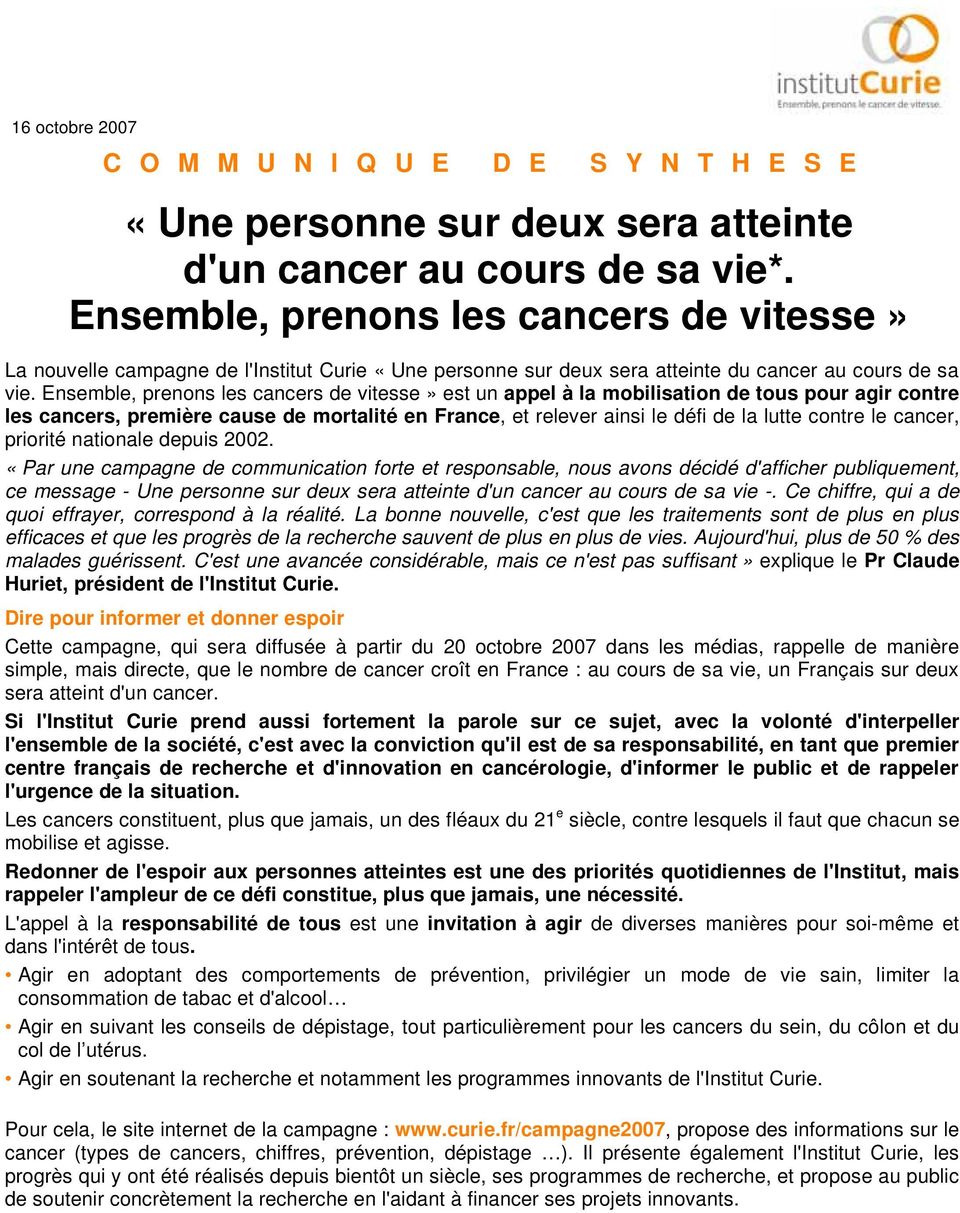 Ensemble, prenons les cancers de vitesse» est un appel à la mobilisation de tous pour agir contre les cancers, première cause de mortalité en France, et relever ainsi le défi de la lutte contre le