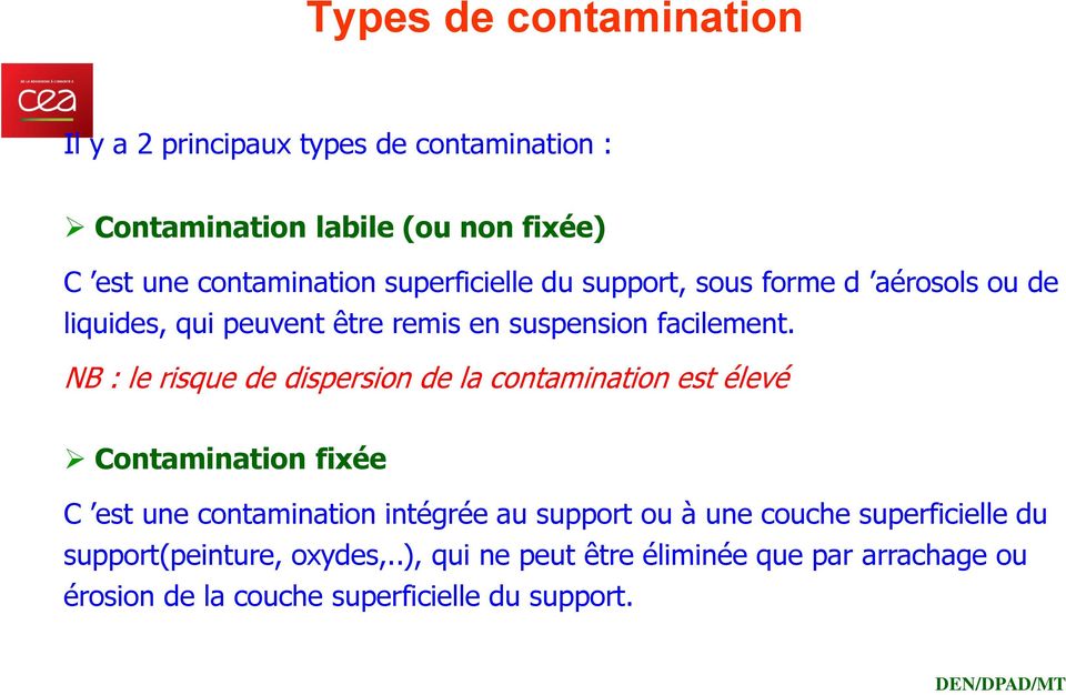 NB : le risque de dispersion de la contamination est élevé Contamination fixée C est une contamination intégrée au support ou à